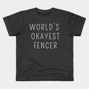 World's okayest fencer Kids T-Shirt